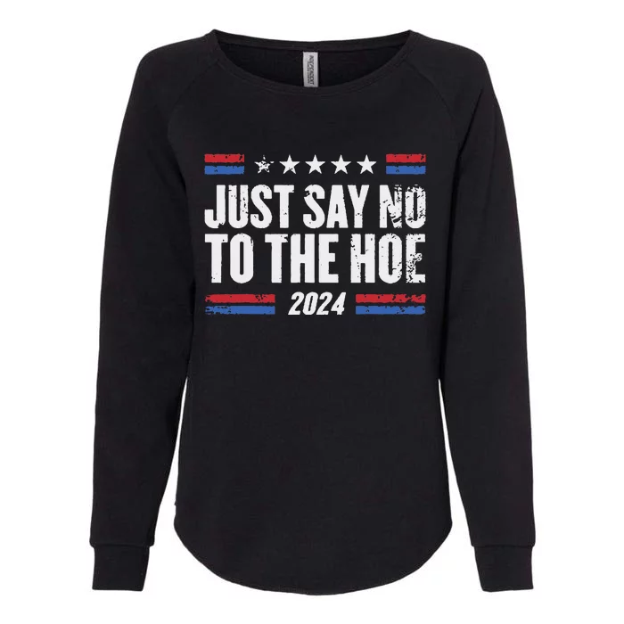 Just Say No To The Hoe 2024 Womens California Wash Sweatshirt