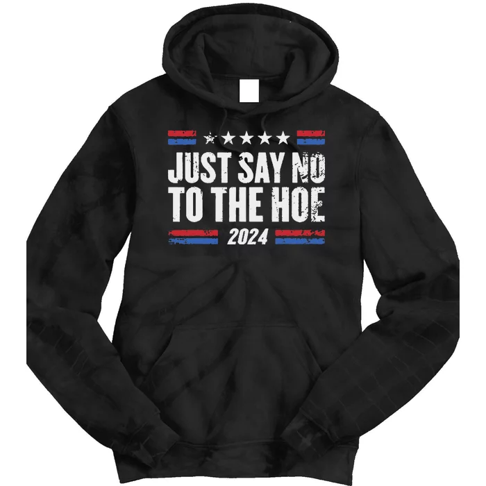 Just Say No To The Hoe 2024 Tie Dye Hoodie