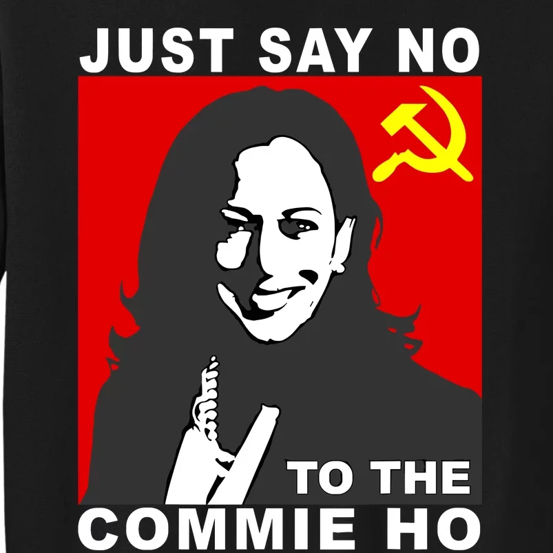 Just Say No To The Commie Ho Kamala Harris Sweatshirt