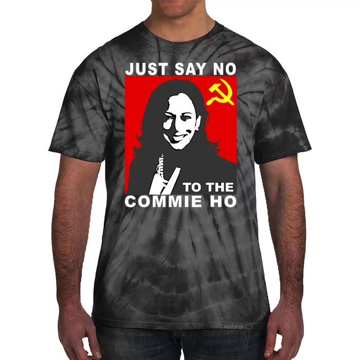 Just Say No To The Commie Ho Kamala Harris Tie-Dye T-Shirt