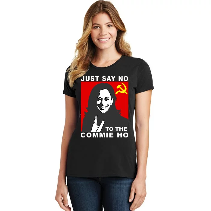 Just Say No To The Commie Ho Kamala Harris Women's T-Shirt