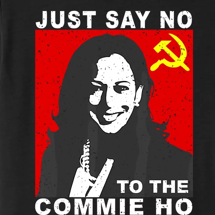 Just Say No To The Commie Ho Kamala Harris ChromaSoft Performance T-Shirt