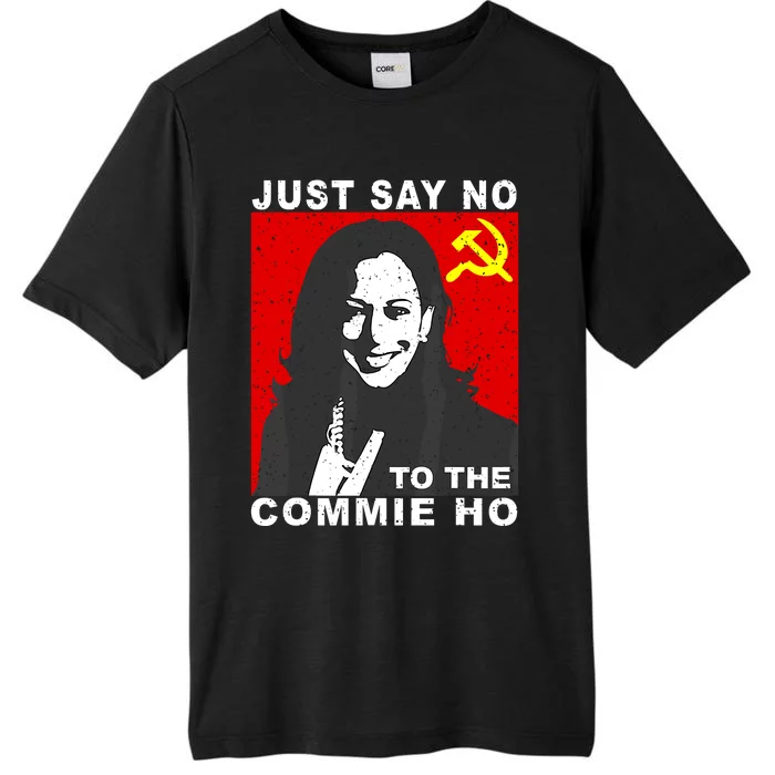 Just Say No To The Commie Ho Kamala Harris ChromaSoft Performance T-Shirt