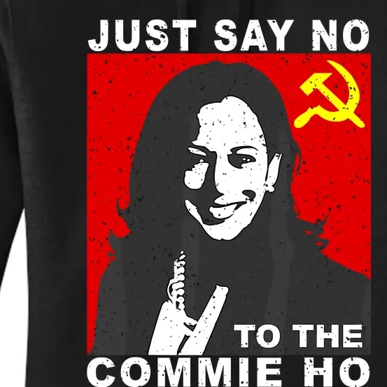 Just Say No To The Commie Ho Kamala Harris Women's Pullover Hoodie