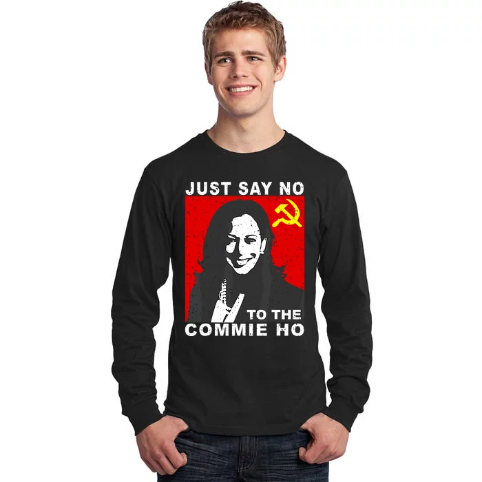 Just Say No To The Commie Ho Kamala Harris Tall Long Sleeve T-Shirt