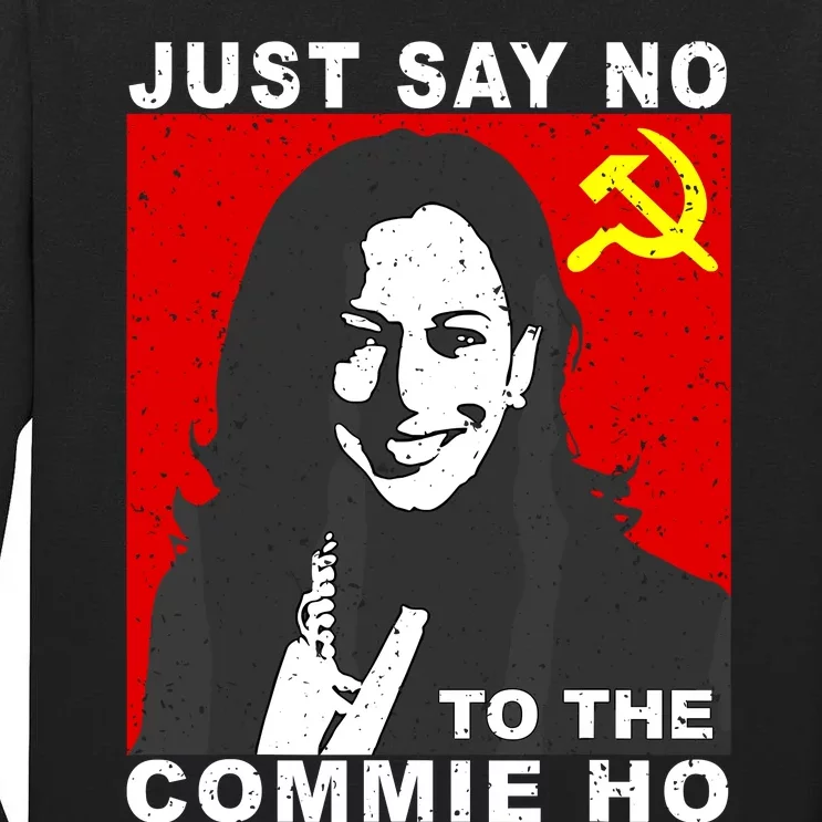 Just Say No To The Commie Ho Kamala Harris Tall Long Sleeve T-Shirt