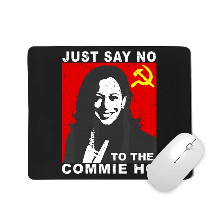 Just Say No To The Commie Ho Kamala Harris Mousepad