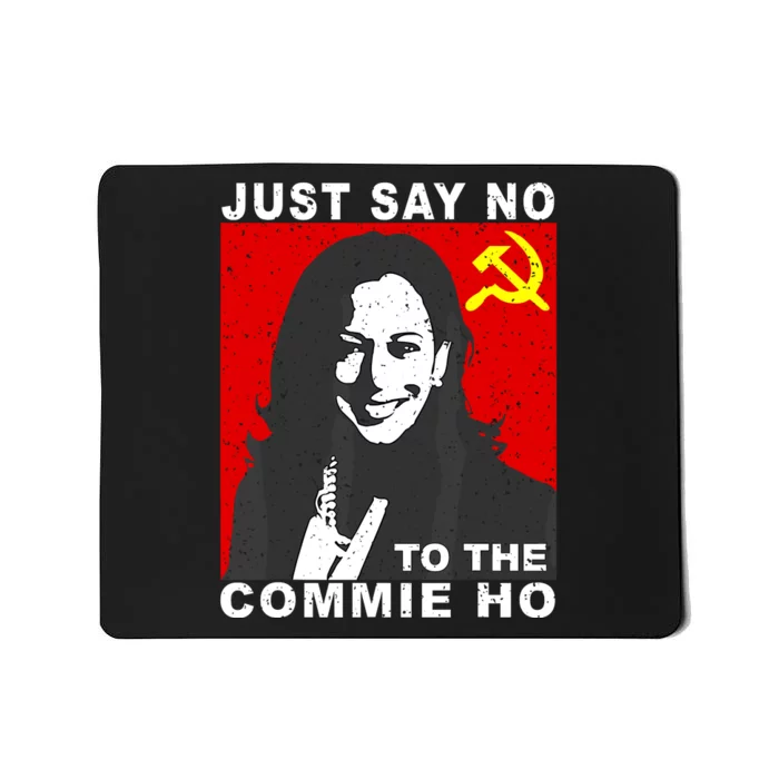 Just Say No To The Commie Ho Kamala Harris Mousepad