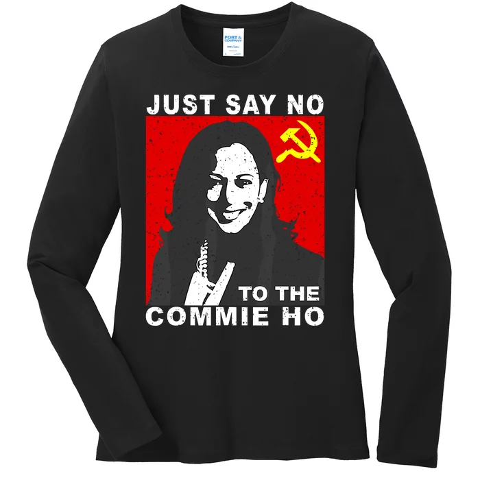 Just Say No To The Commie Ho Kamala Harris Ladies Long Sleeve Shirt