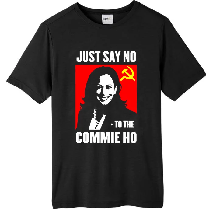 Just Say No To The Commie Ho Kamala Harris ChromaSoft Performance T-Shirt