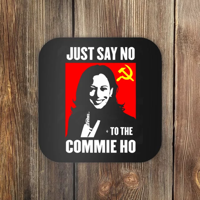 Just Say No To The Commie Ho Kamala Harris Coaster