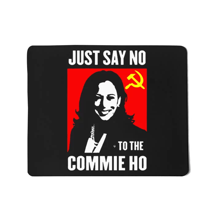 Just Say No To The Commie Ho Kamala Harris 2024 Mousepad