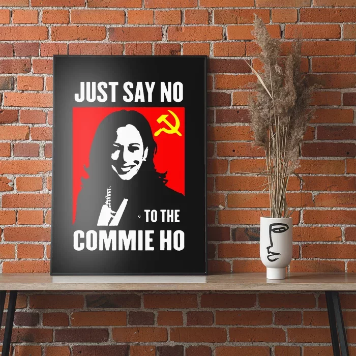 Just Say No To The Commie Ho Kamala Harris 2024 Poster