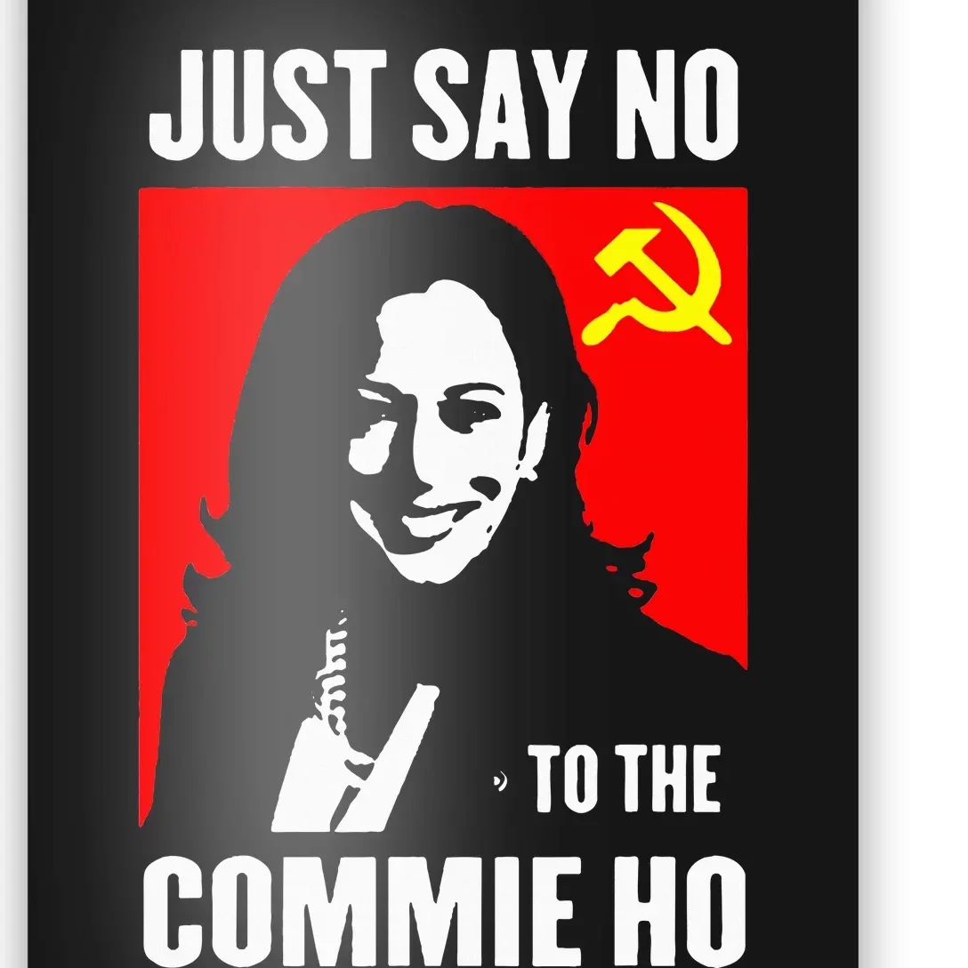 Just Say No To The Commie Ho Kamala Harris 2024 Poster