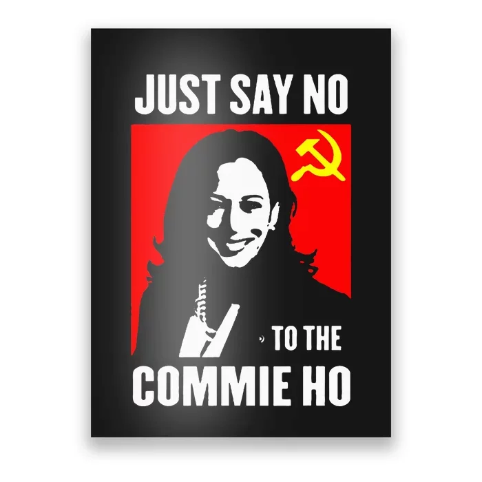 Just Say No To The Commie Ho Kamala Harris 2024 Poster