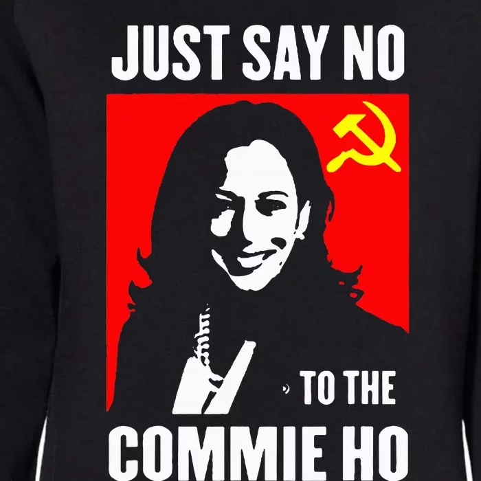 Just Say No To The Commie Ho Kamala Harris 2024 Womens California Wash Sweatshirt