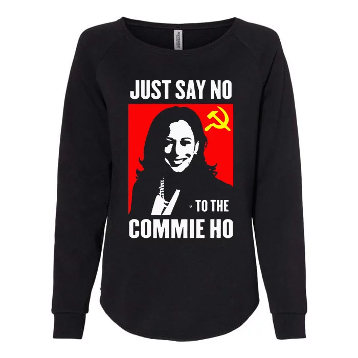 Just Say No To The Commie Ho Kamala Harris 2024 Womens California Wash Sweatshirt