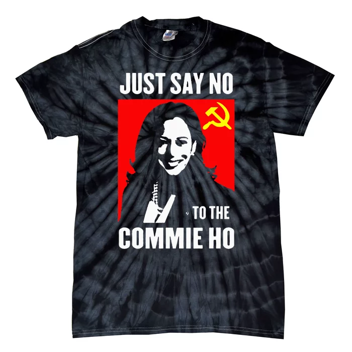 Just Say No To The Commie Ho Kamala Harris 2024 Tie-Dye T-Shirt