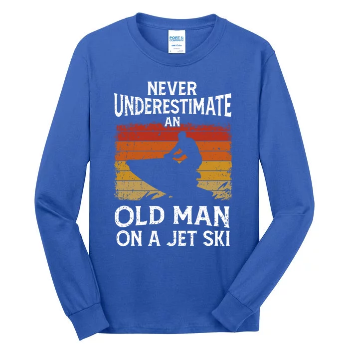 Jet Skiing Never Underestimate An Old On A Jet Ski Cute Gift Tall Long Sleeve T-Shirt