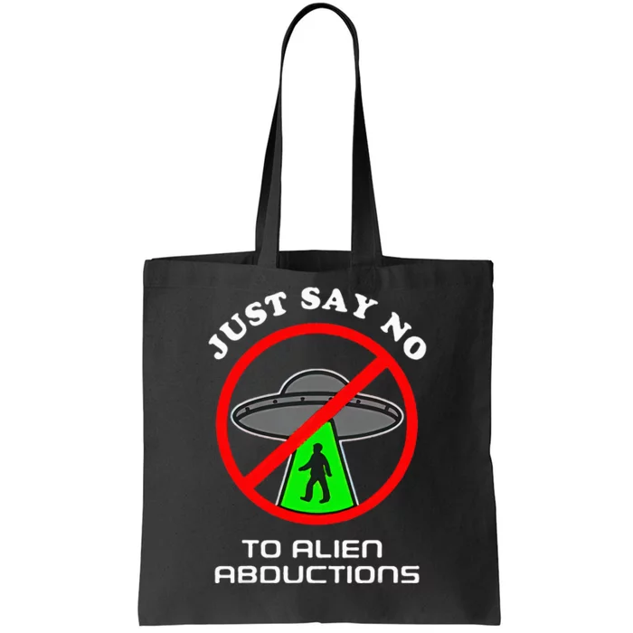 Just Say No To Alien Abductions Tote Bag