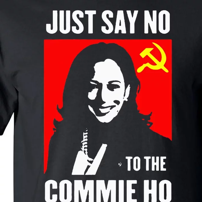 Just Say No To The Commie Ho Tall T-Shirt