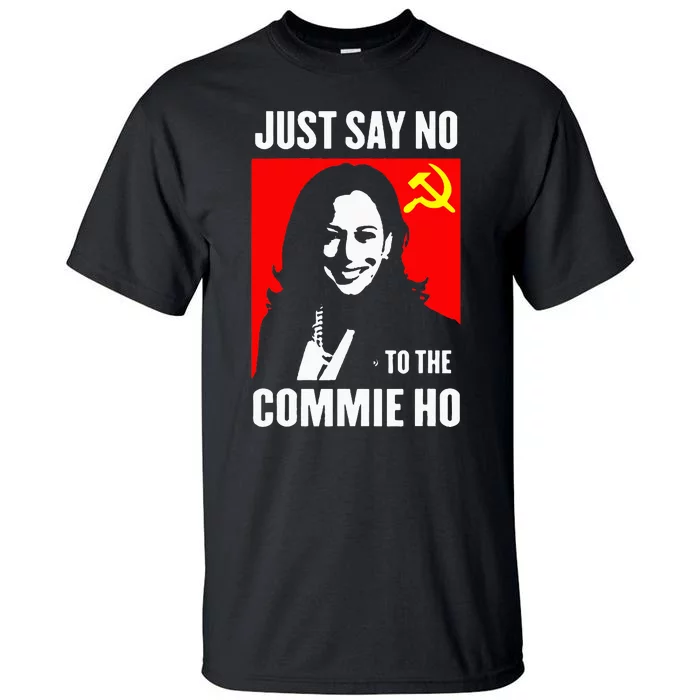 Just Say No To The Commie Ho Tall T-Shirt