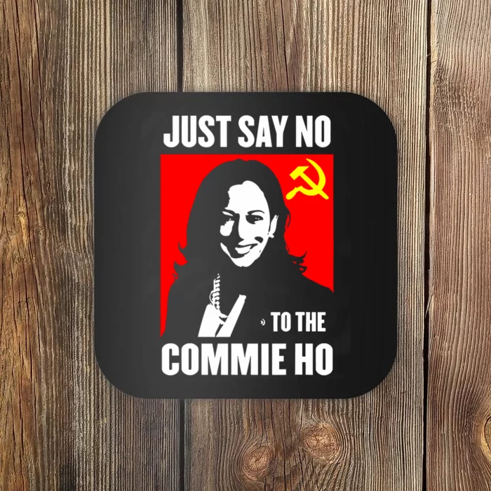 Just Say No To The Commie Ho Kamala Harris Coaster