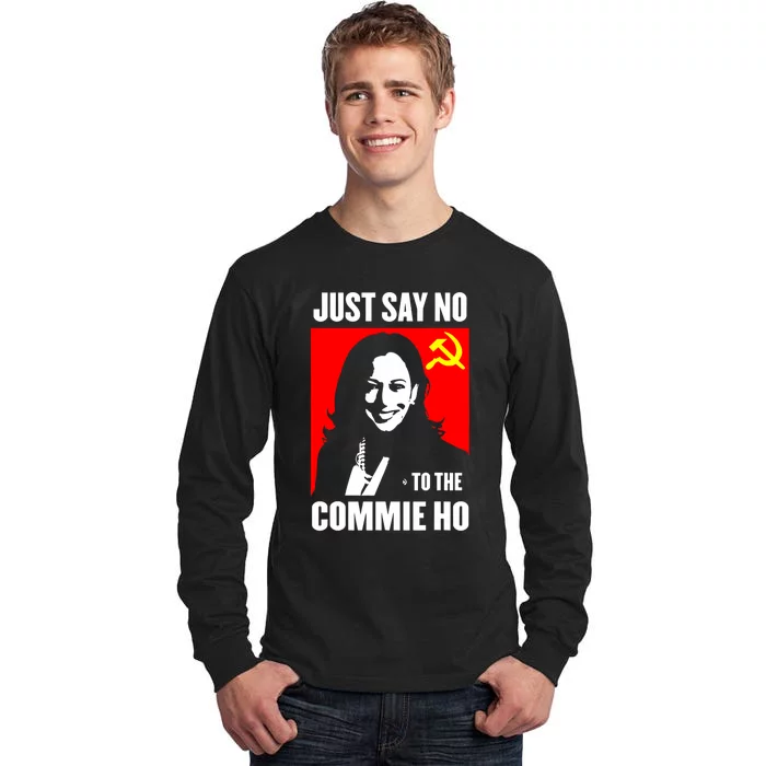 Just Say No To The Commie Ho Kamala Harris Tall Long Sleeve T-Shirt