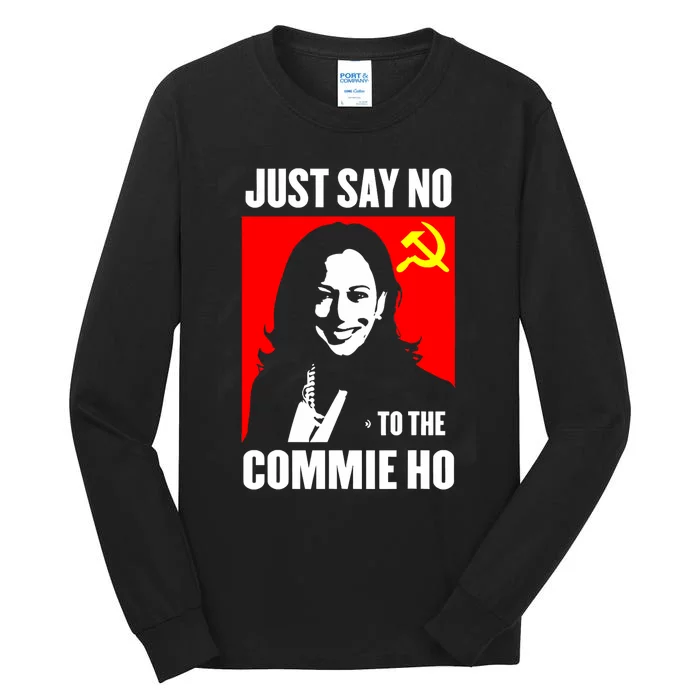 Just Say No To The Commie Ho Kamala Harris Tall Long Sleeve T-Shirt