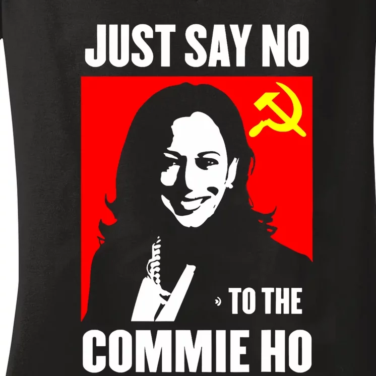 Just Say No To The Commie Ho Kamala Harris Women's V-Neck T-Shirt