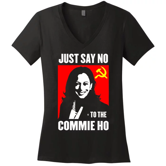 Just Say No To The Commie Ho Kamala Harris Women's V-Neck T-Shirt