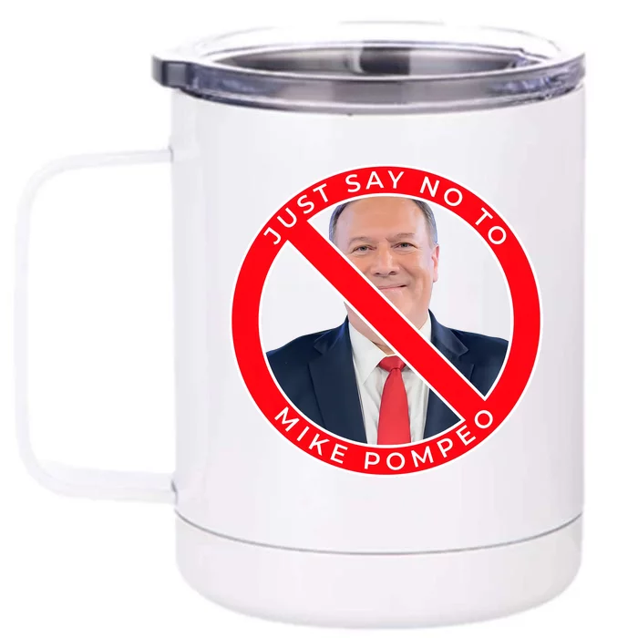 Just Say No To Mike Pompeo Front & Back 12oz Stainless Steel Tumbler Cup