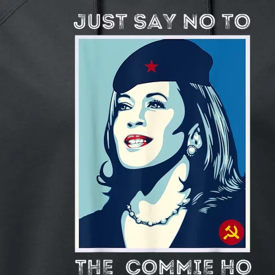 Just Say No To The Commie Ho Harris For President 2024 Performance Fleece Hoodie