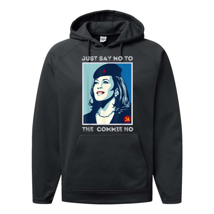 Just Say No To The Commie Ho Harris For President 2024 Performance Fleece Hoodie