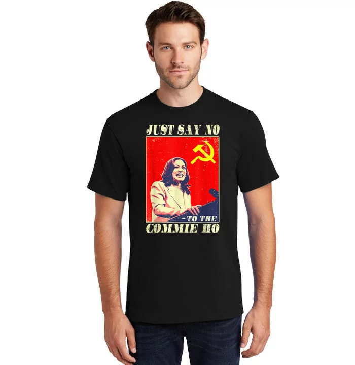 Just Say No To The Commie Ho Tall T-Shirt