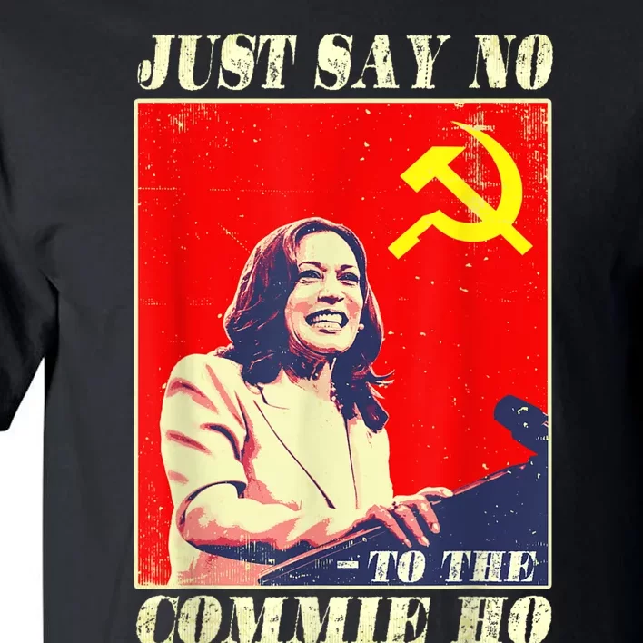 Just Say No To The Commie Ho Tall T-Shirt