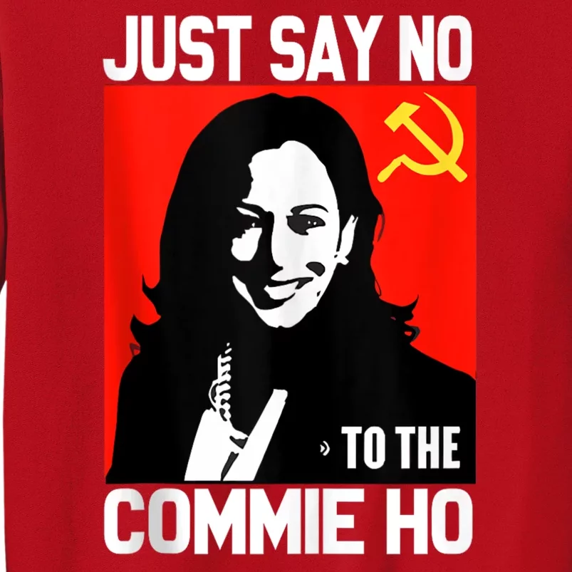 Just Say No To The Commie Ho Kamala Sweatshirt