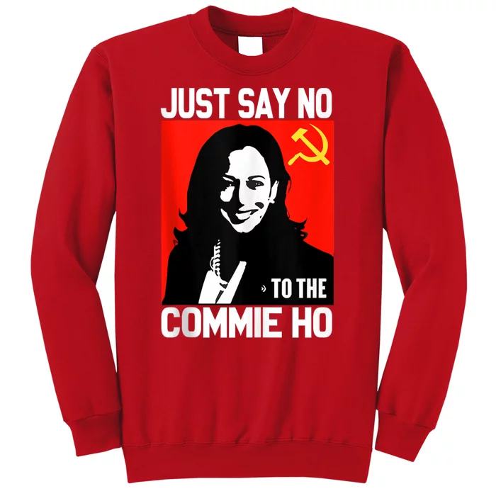 Just Say No To The Commie Ho Kamala Sweatshirt