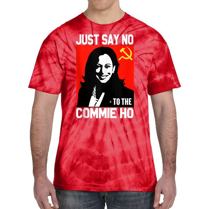 Just Say No To The Commie Ho Kamala Tie-Dye T-Shirt