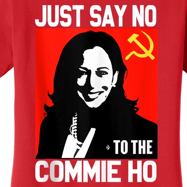 Just Say No To The Commie Ho Kamala Women's T-Shirt