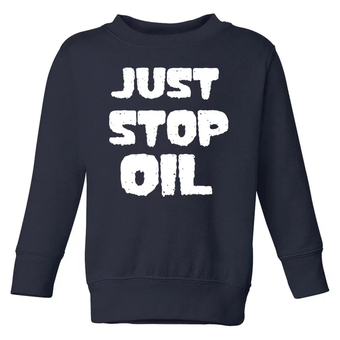 Just Stop Oil Toddler Sweatshirt