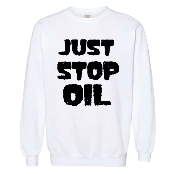 Just Stop Oil Garment-Dyed Sweatshirt