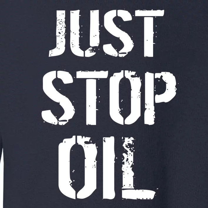 Just Stop Oil Climate Crisis Toddler Sweatshirt