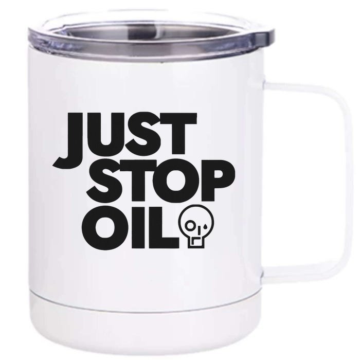 Just Stop Oil Save the Earth Just Stop Oil Front & Back 12oz Stainless Steel Tumbler Cup