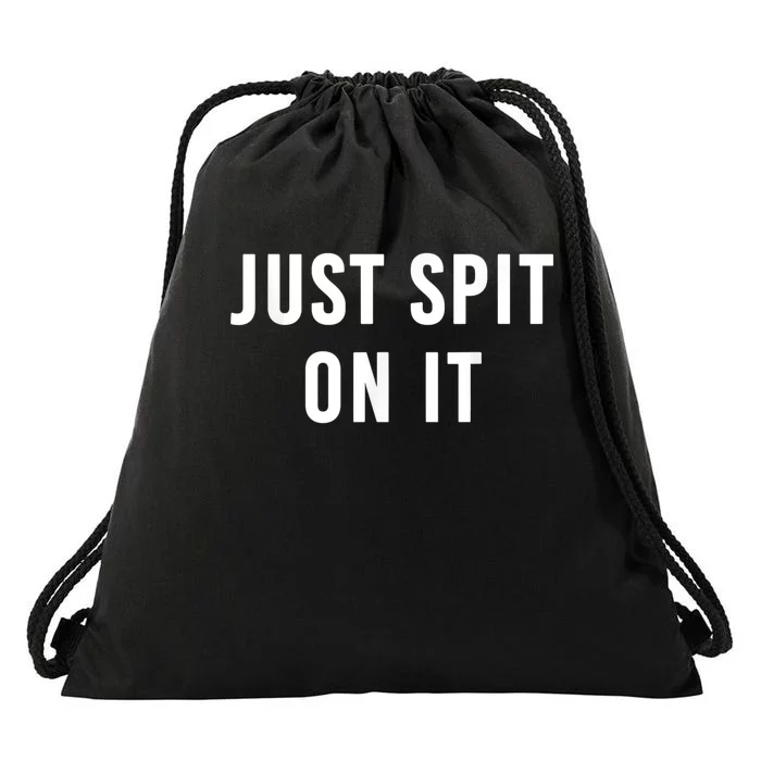 Just Spit On It Funny Gift Drawstring Bag