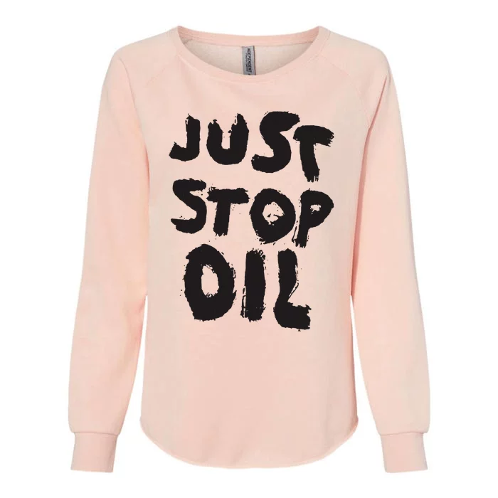 Just Stop Oil Save the Earth Just Stop Oil Womens California Wash Sweatshirt