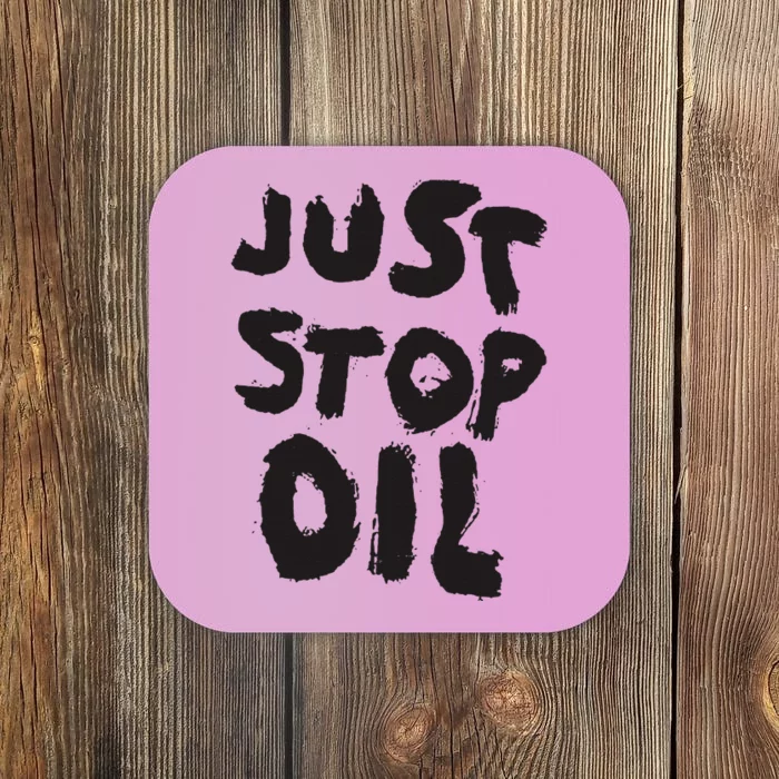 Just Stop Oil Save the Earth Just Stop Oil Coaster