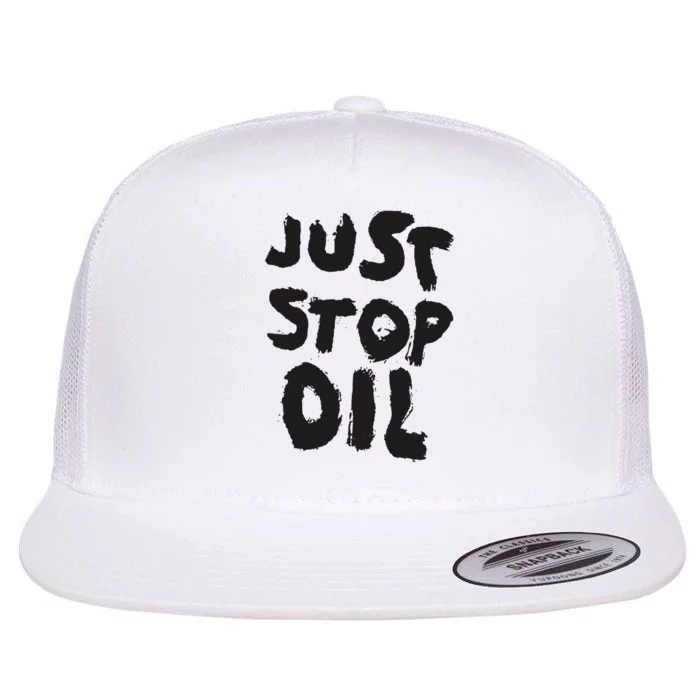 Just Stop Oil Save the Earth Just Stop Oil Flat Bill Trucker Hat