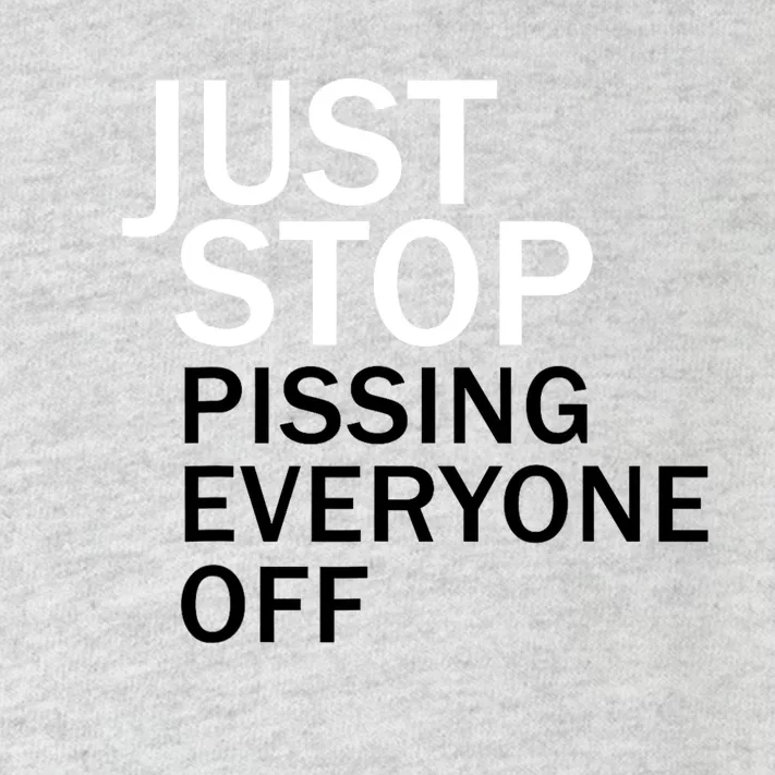 Just Stop Pissing Everyone Off Toddler Long Sleeve Shirt