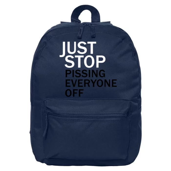 Just Stop Pissing Everyone Off 16 in Basic Backpack